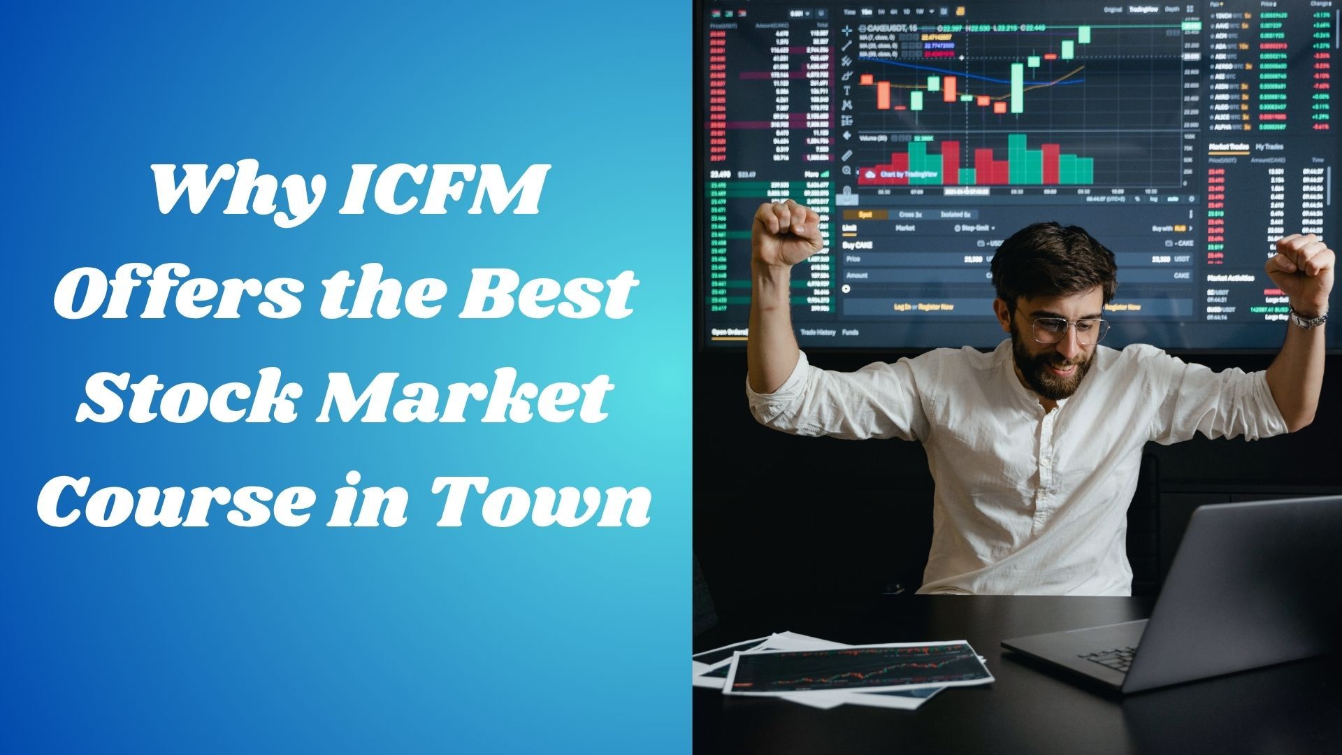 Why ICFM Offers the Best Stock Market Course in Town