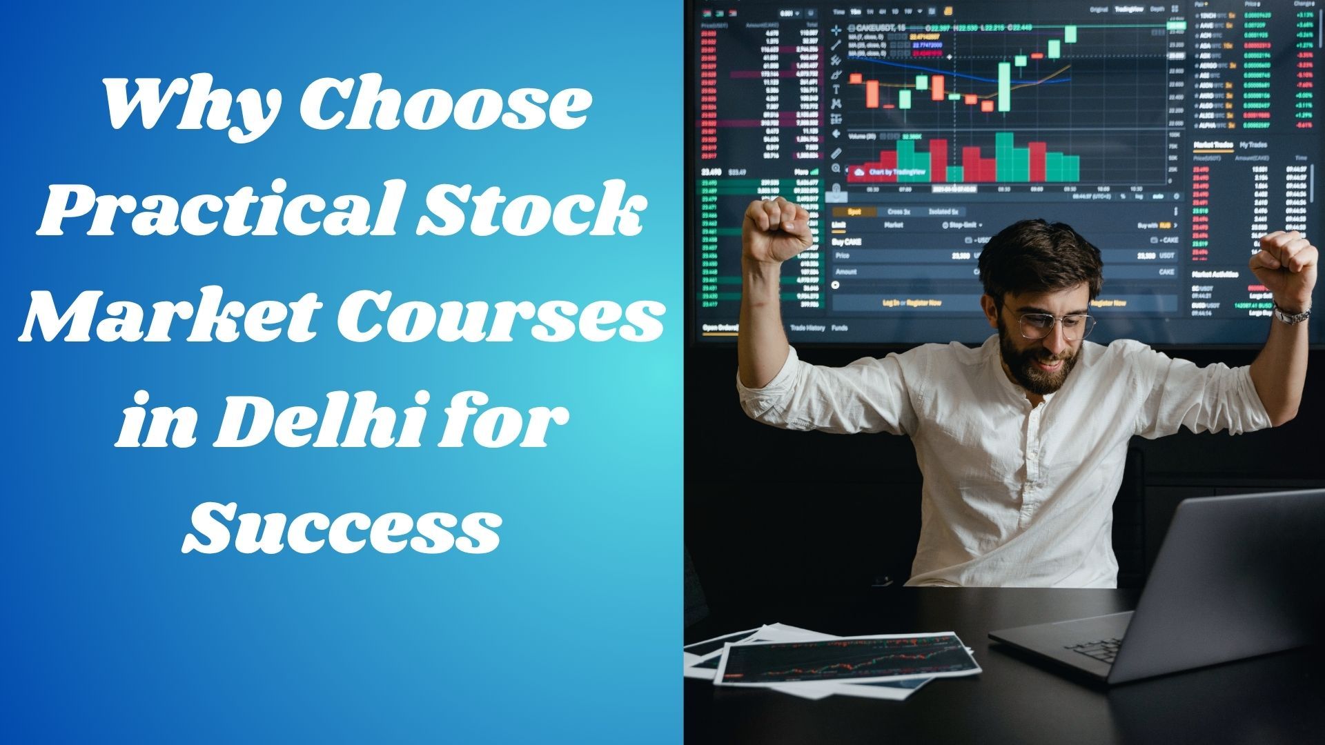 Why Choose Practical Stock Market Courses in Delhi for Success