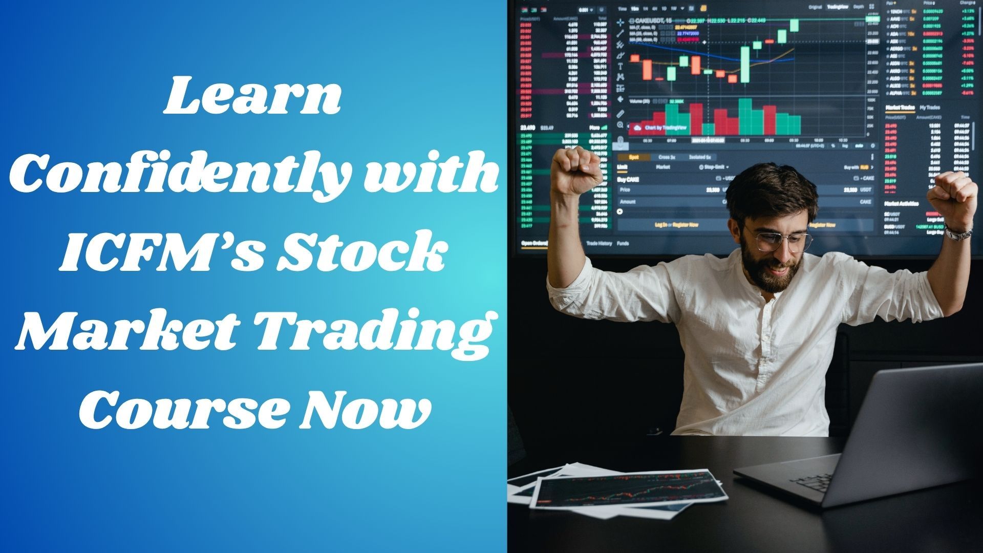 Learn Confidently with ICFM’s Stock Market Trading Course Now
