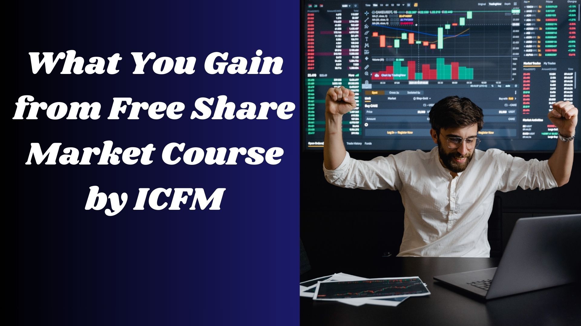 What You Gain from Free Share Market Course by ICFM