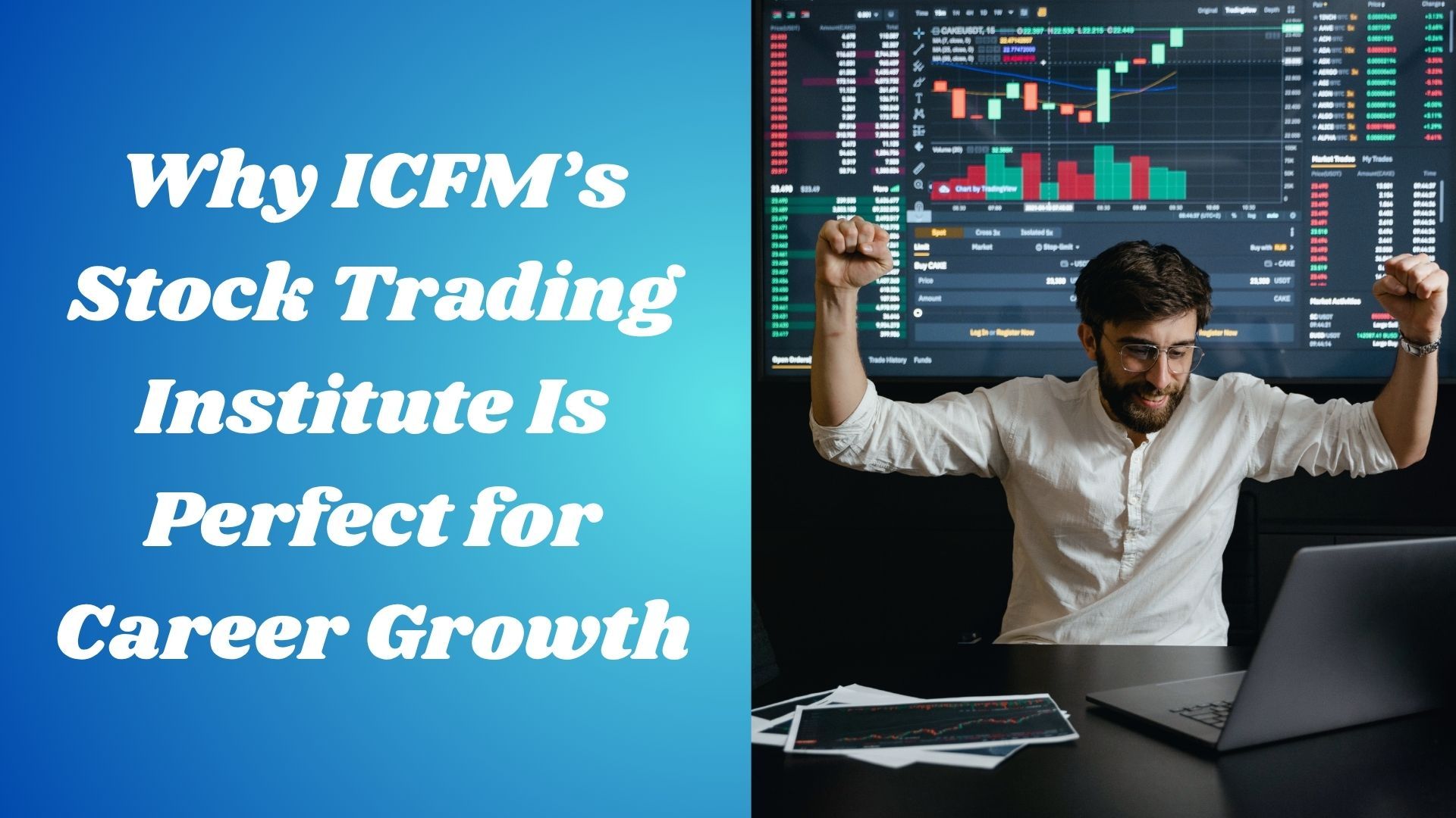 Why ICFM’s Stock Trading Institute Is Perfect for Career Growth