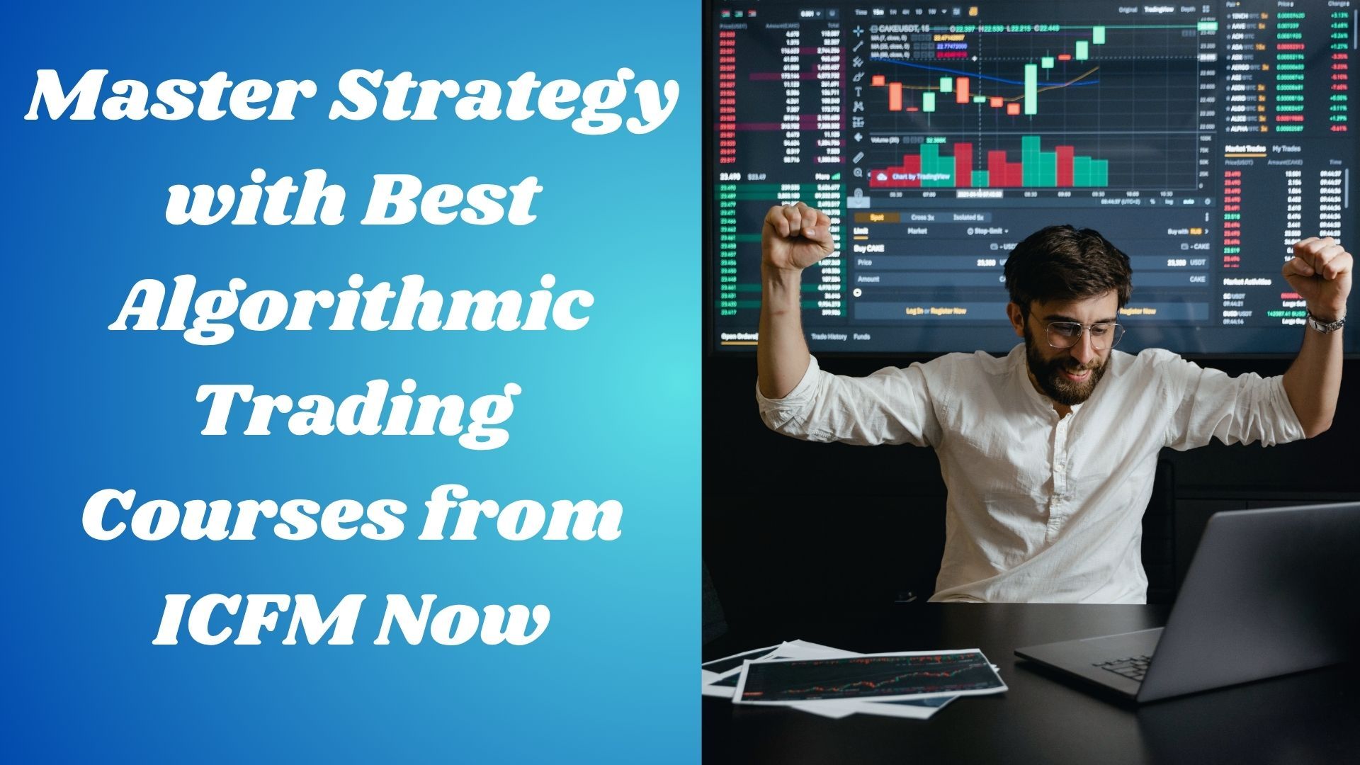 Master Strategy with Best Algorithmic Trading Courses from ICFM Now