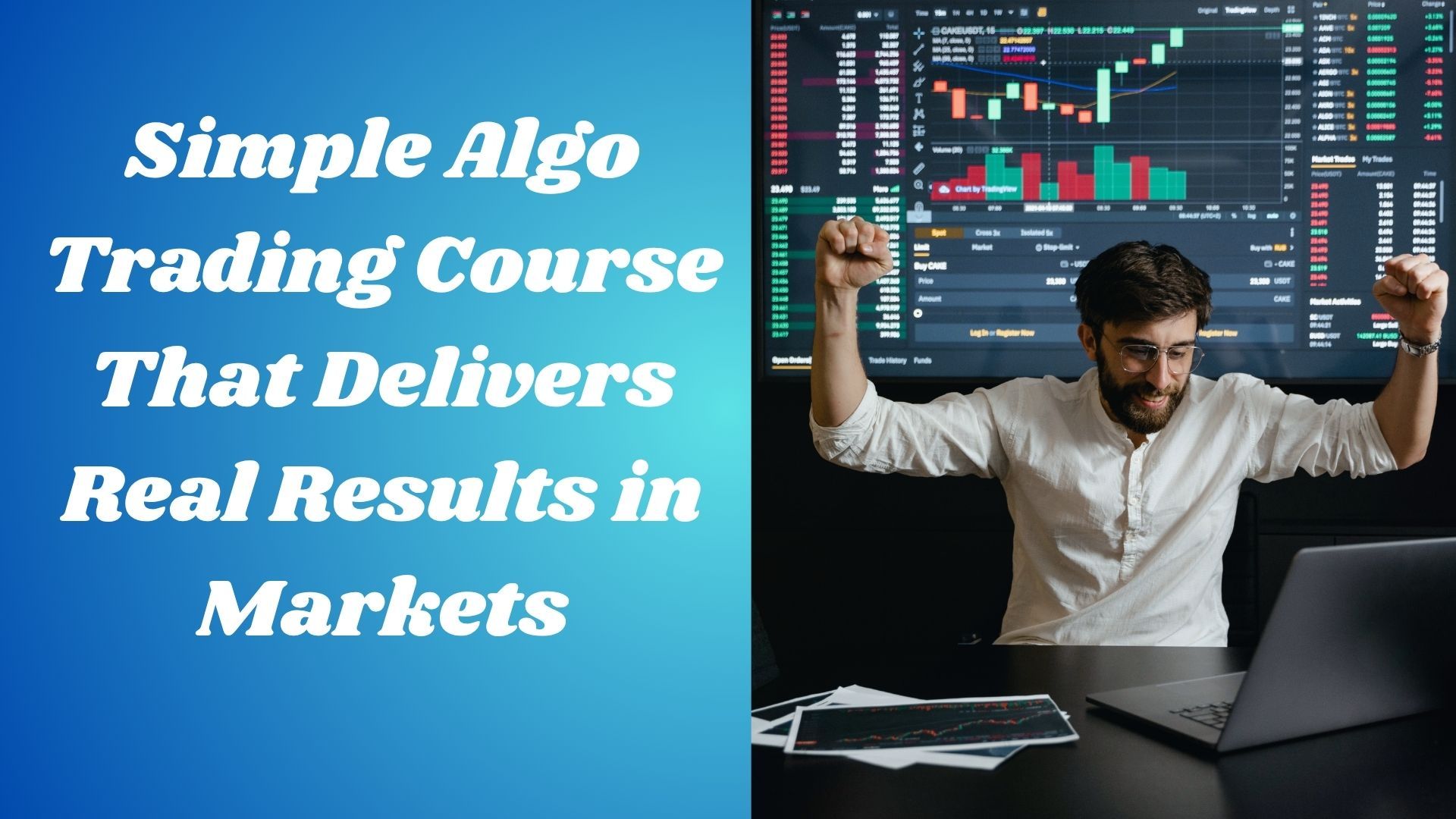 Simple Algo Trading Course That Delivers Real Results in Markets