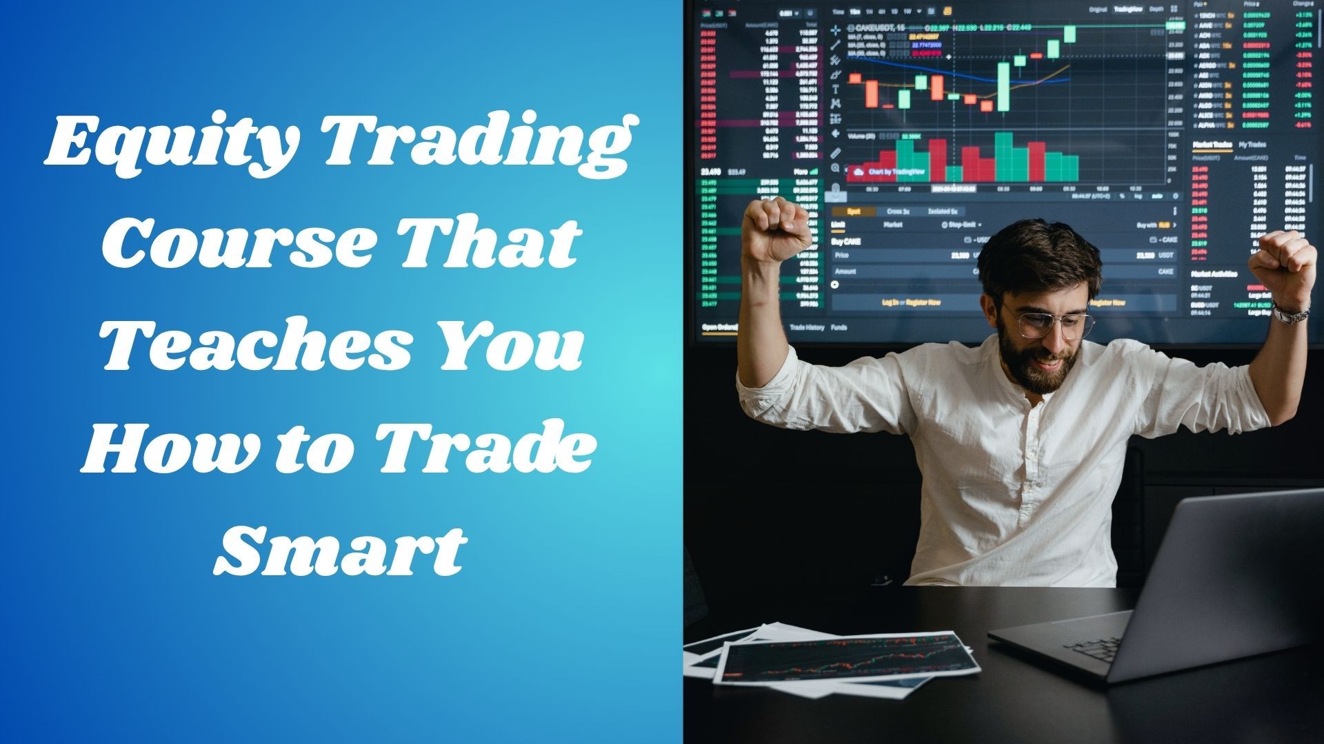 Equity Trading Course That Teaches You How to Trade Smart