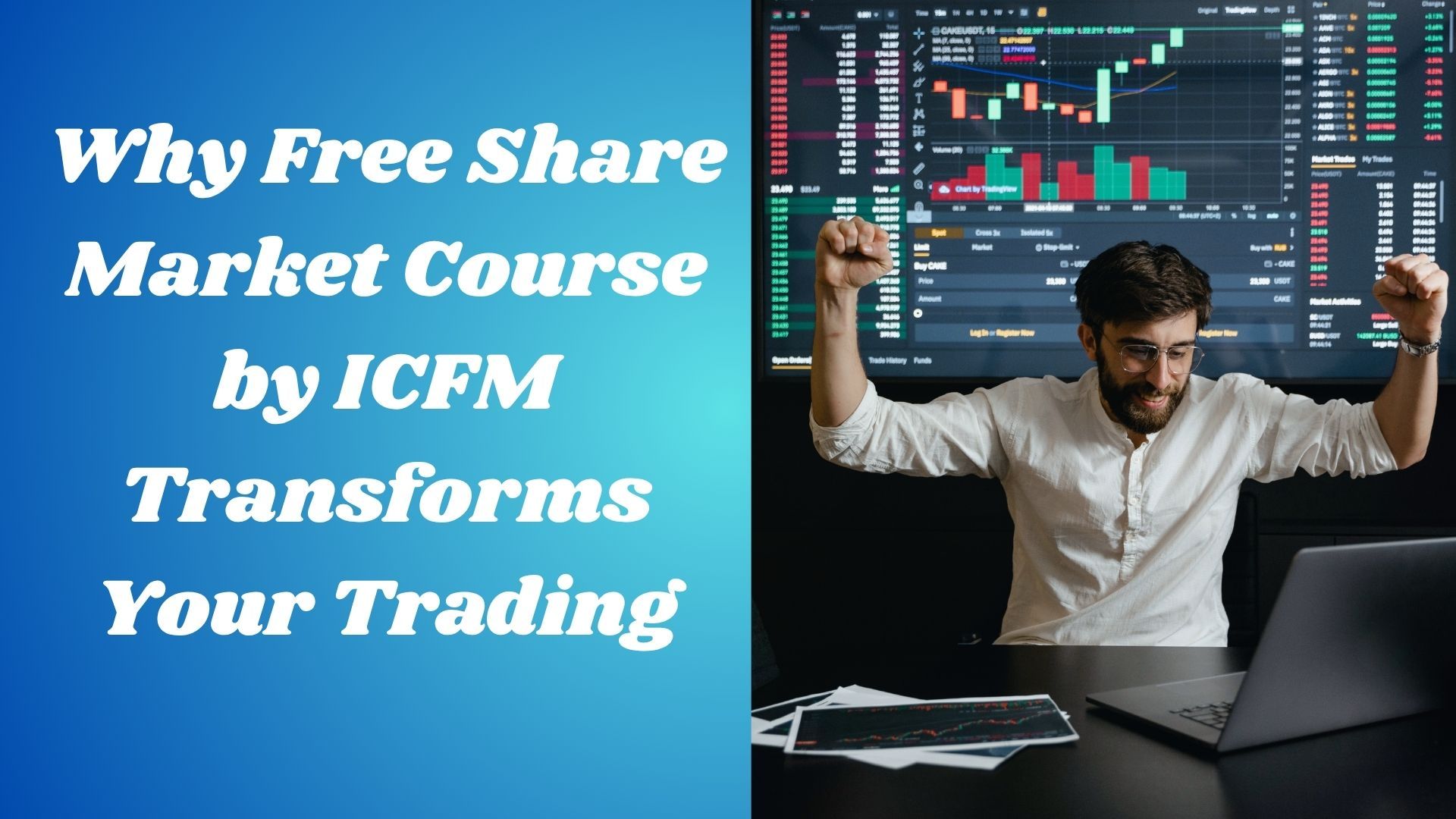 Why Free Share Market Course by ICFM Transforms Your Trading