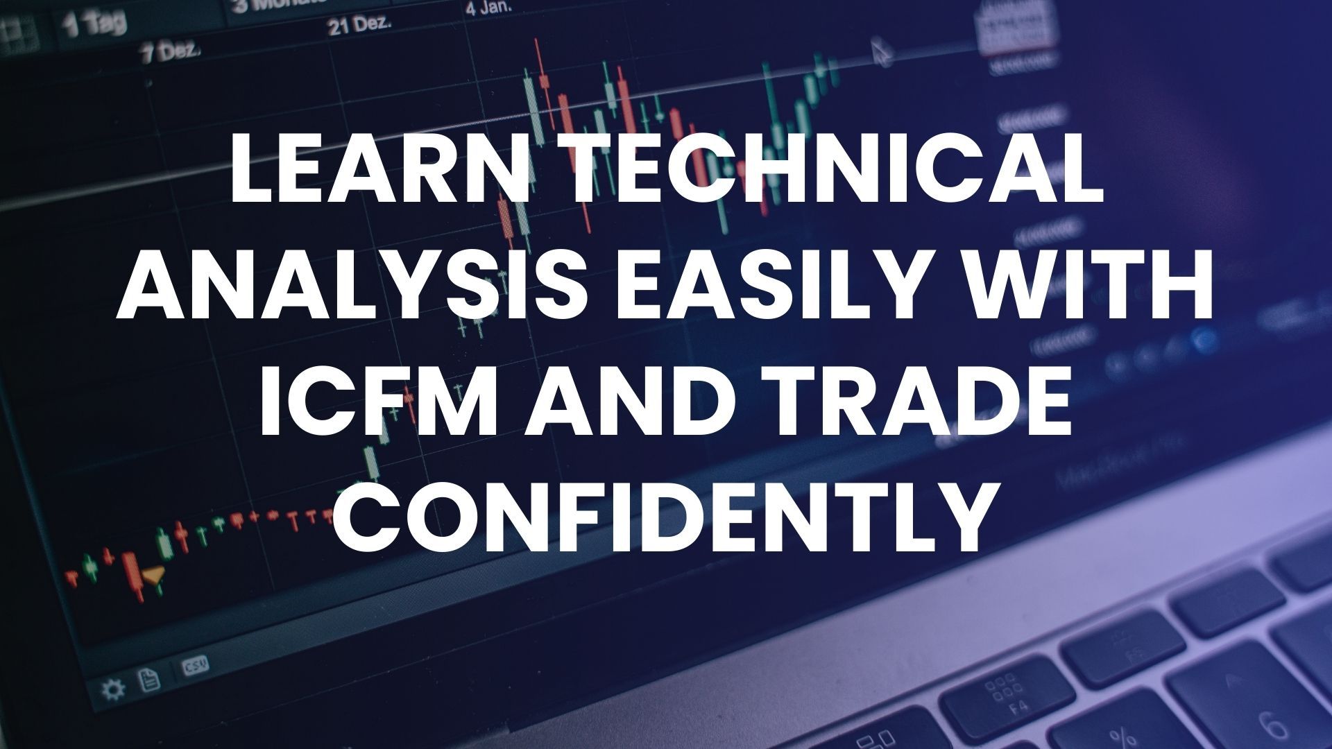 Learn technical analysis easily with ICFM and trade confidently