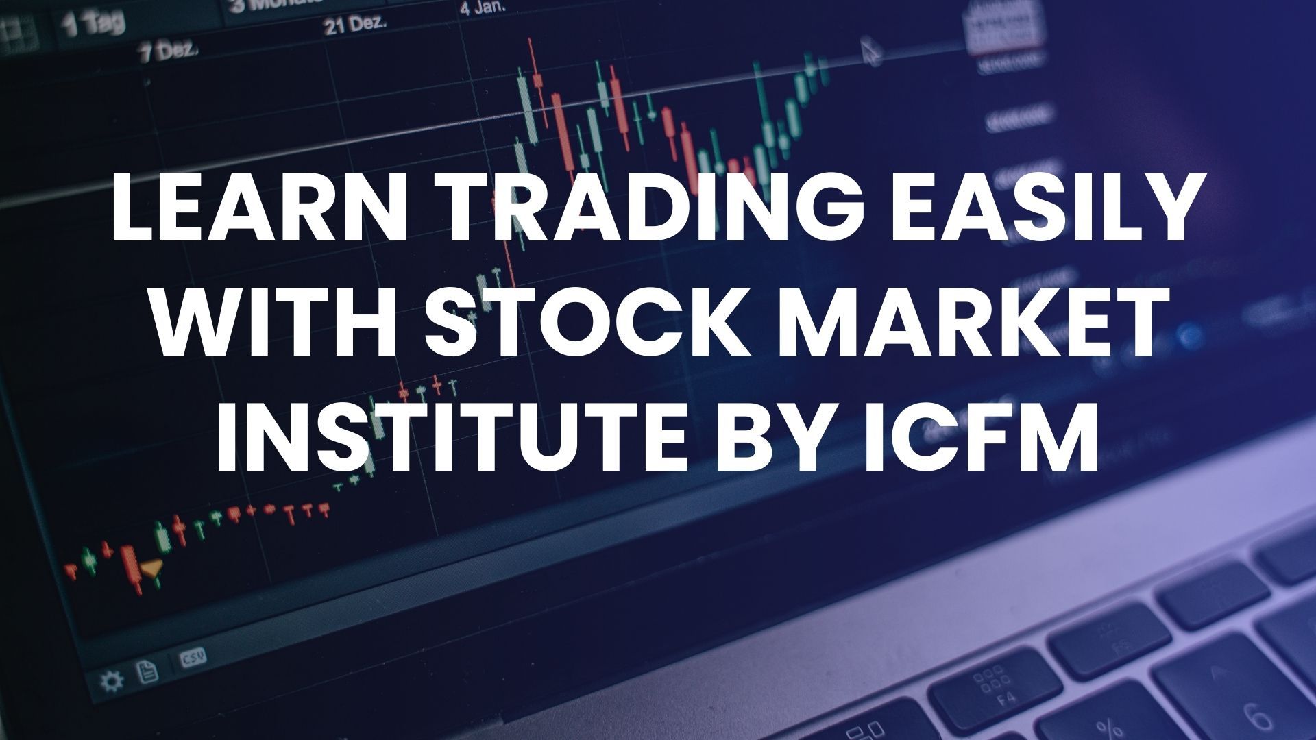 Learn trading easily with stock market institute by ICFM