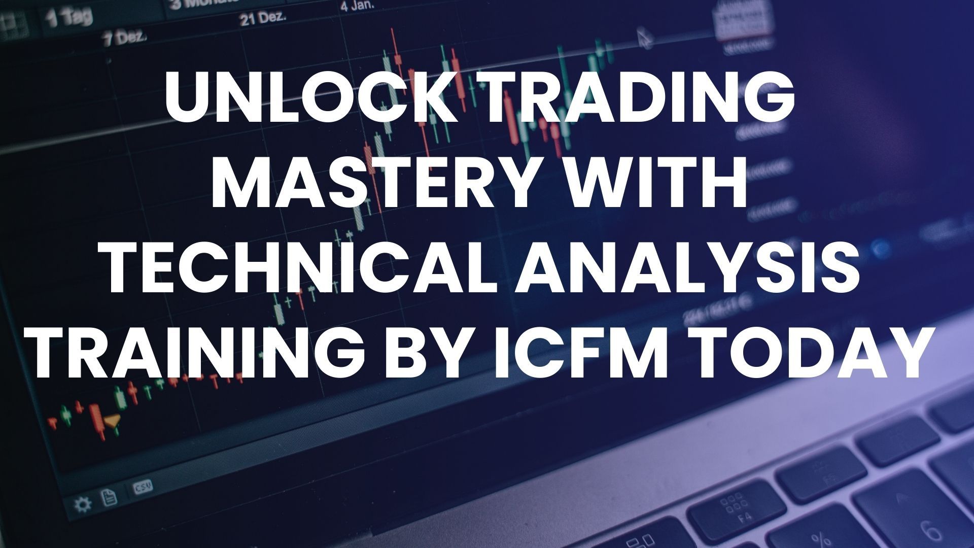 Unlock trading mastery with technical analysis training by ICFM today