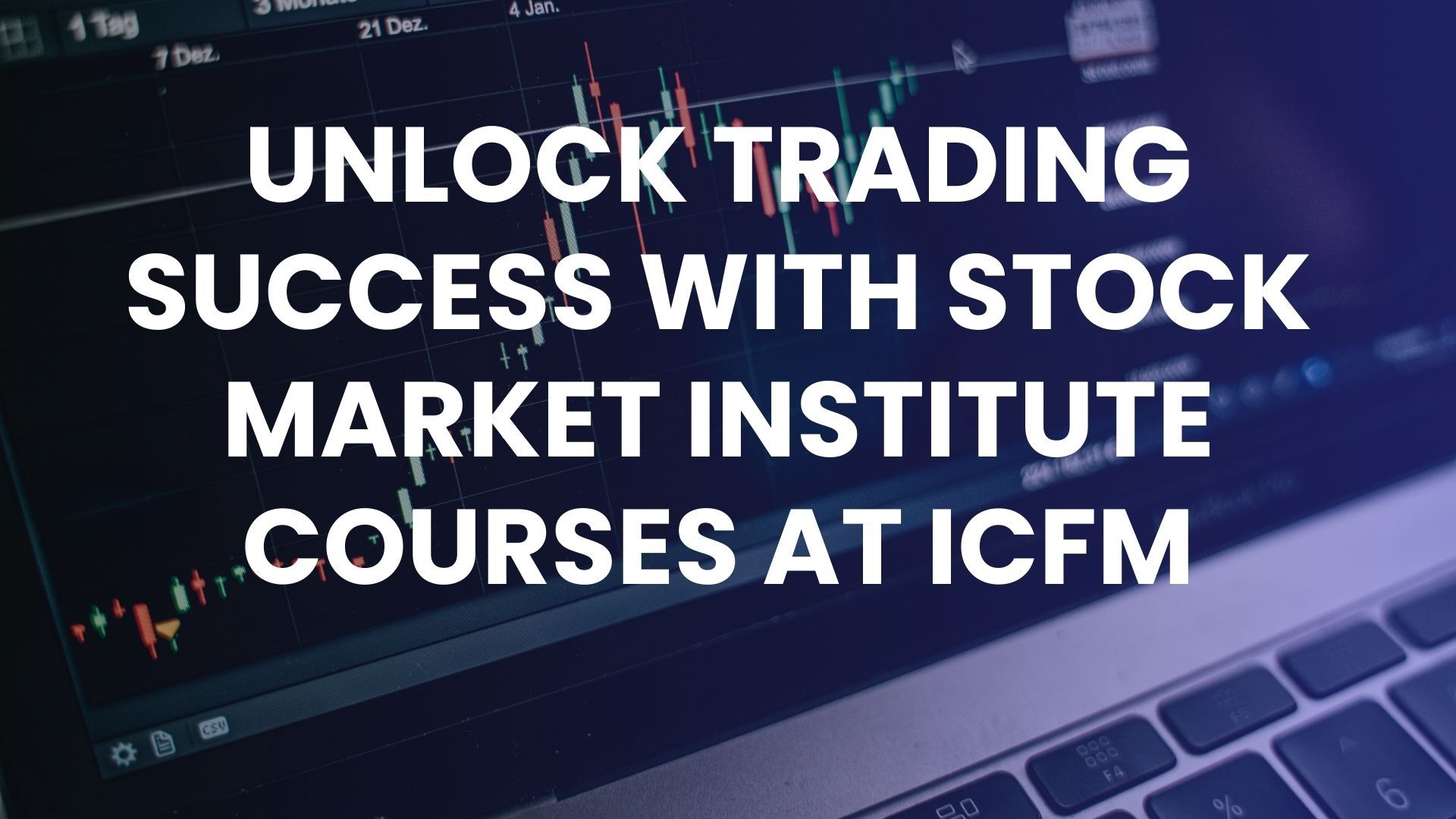 Unlock trading success with stock market institute courses at ICFM