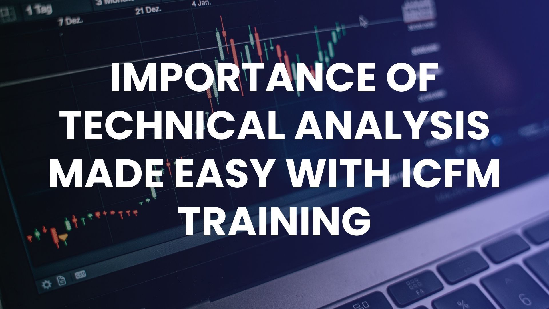 Importance of technical analysis made easy with ICFM training