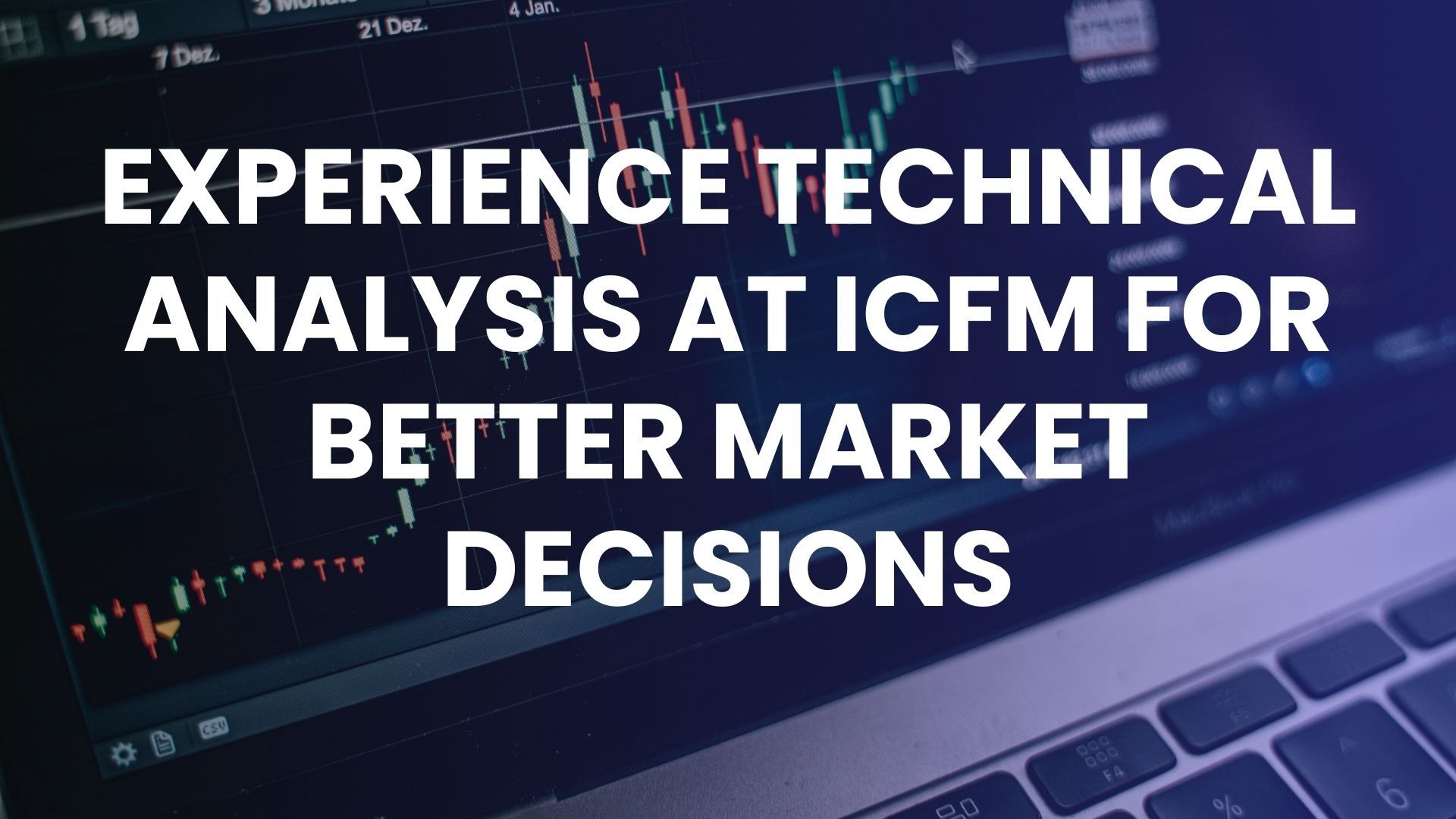 Experience technical analysis at ICFM for better market decisions