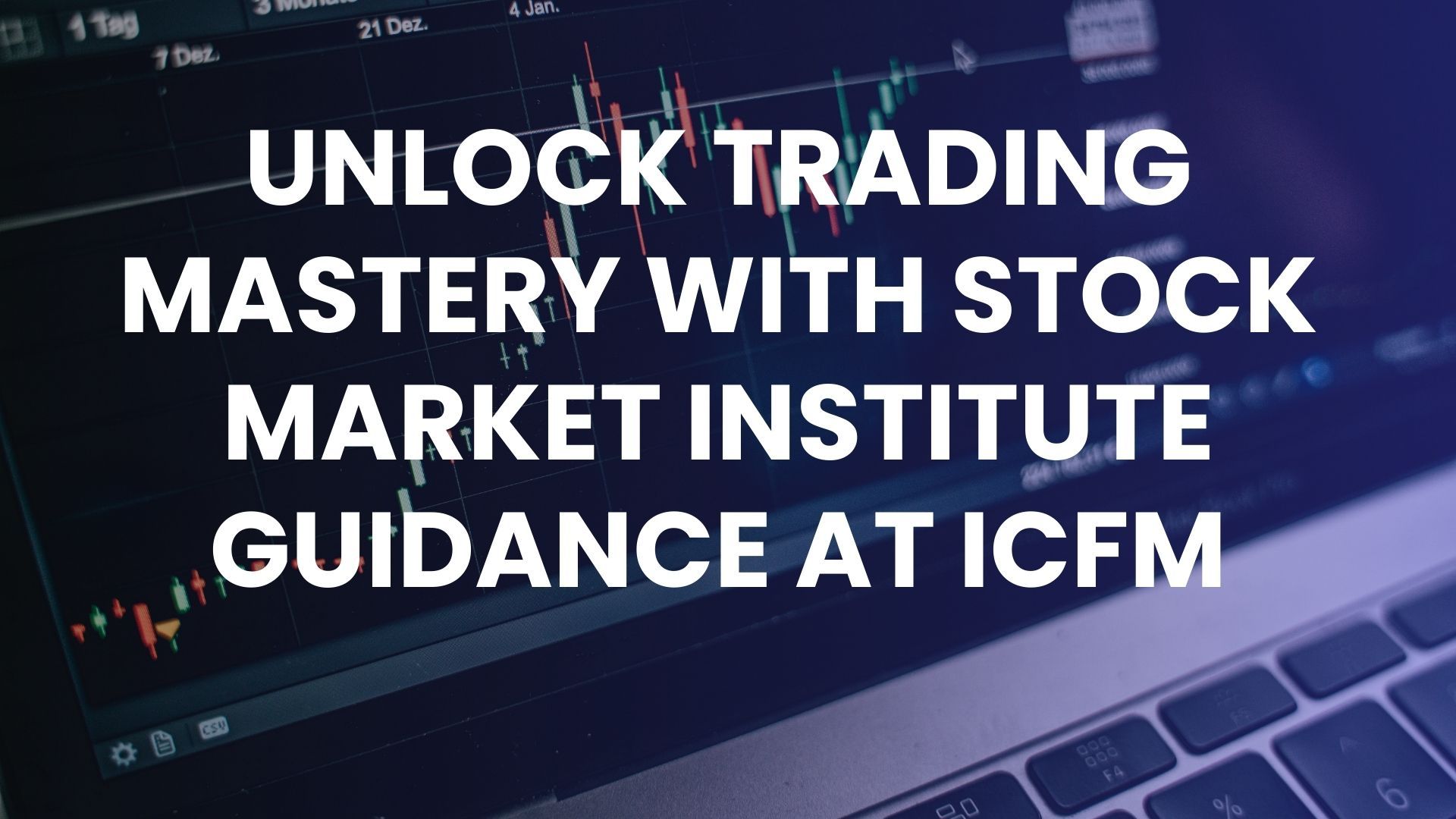 Unlock trading mastery with stock market institute guidance at ICFM