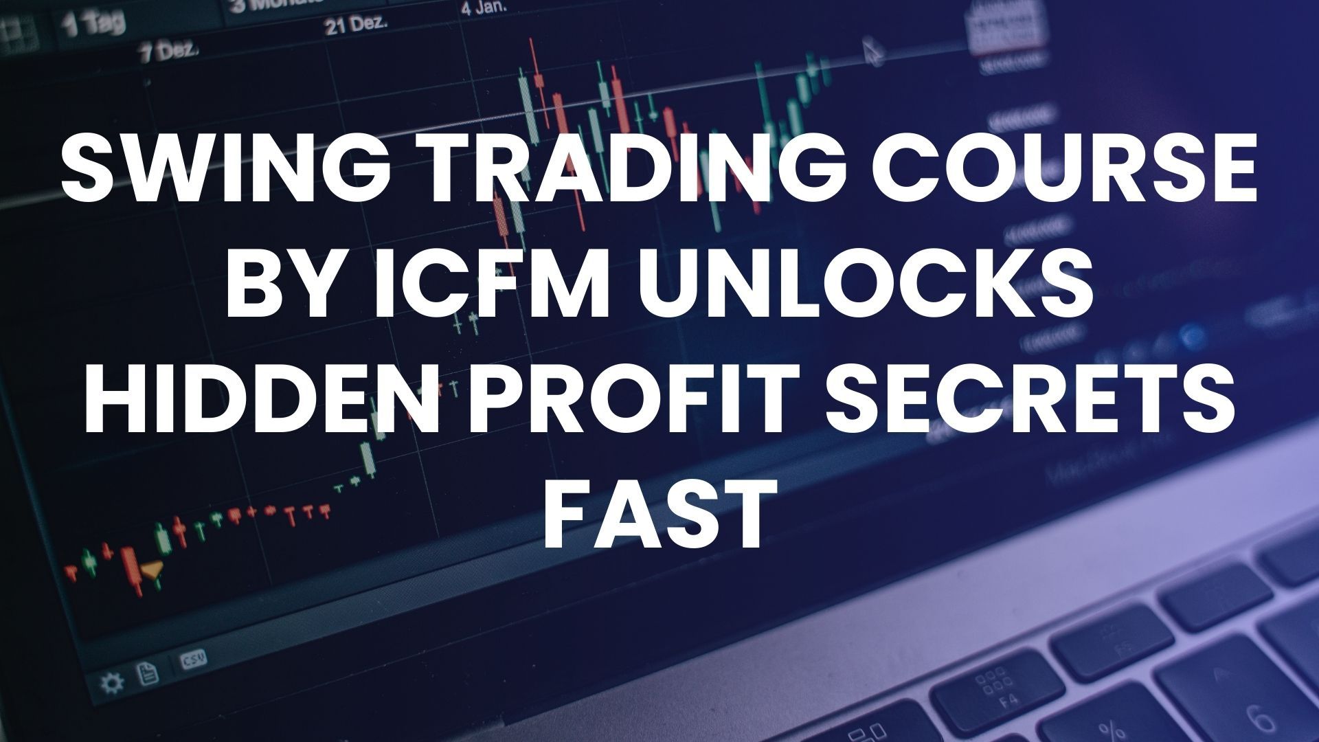 Swing Trading Course by ICFM Unlocks Hidden Profit Secrets Fast