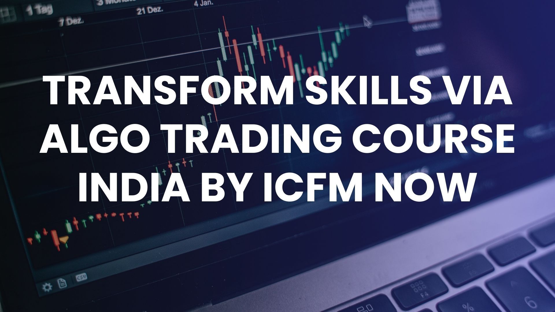 Transform Skills via Algo Trading Course India by ICFM Now