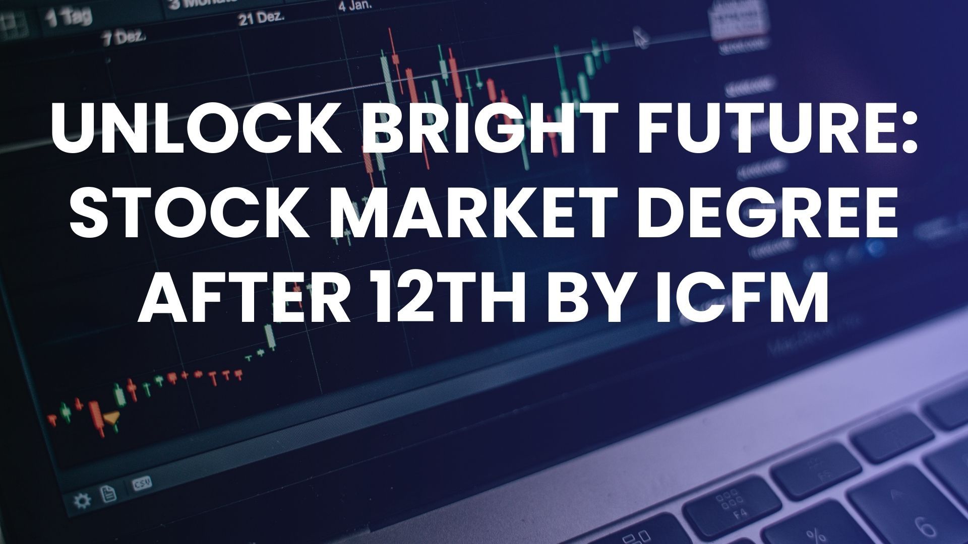 Unlock Bright Future: Stock Market Degree After 12th by ICFM