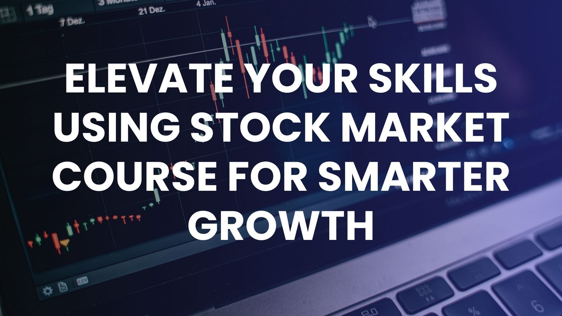 Elevate Your Skills Using Stock Market Course for Smarter Growth