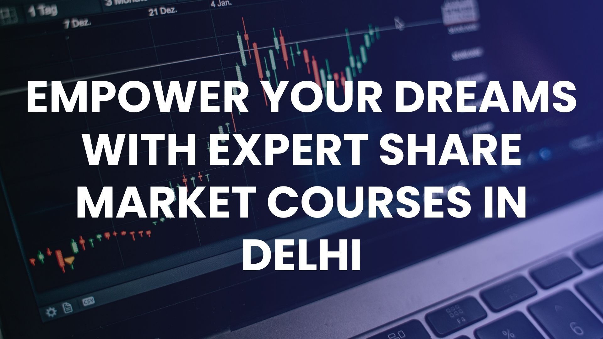 Empower Your Dreams With Expert Share Market Courses in Delhi
