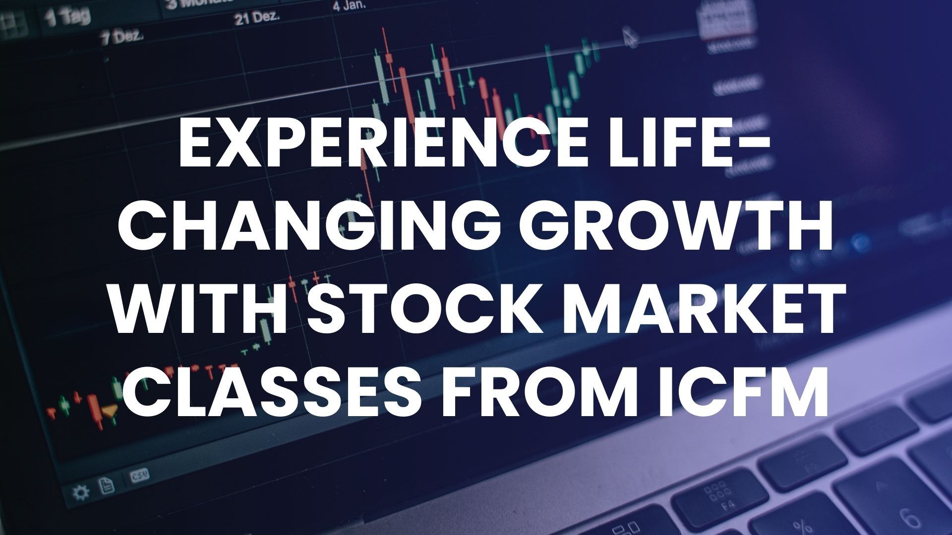 Experience Life-Changing Growth with Stock Market Classes from ICFM