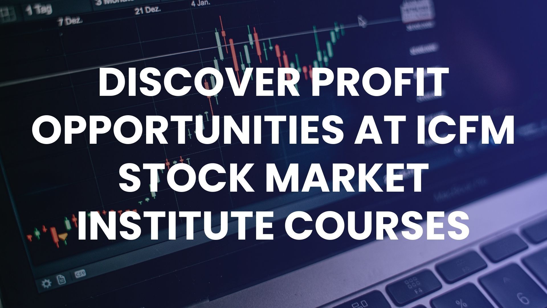 Discover profit opportunities at ICFM stock market institute courses