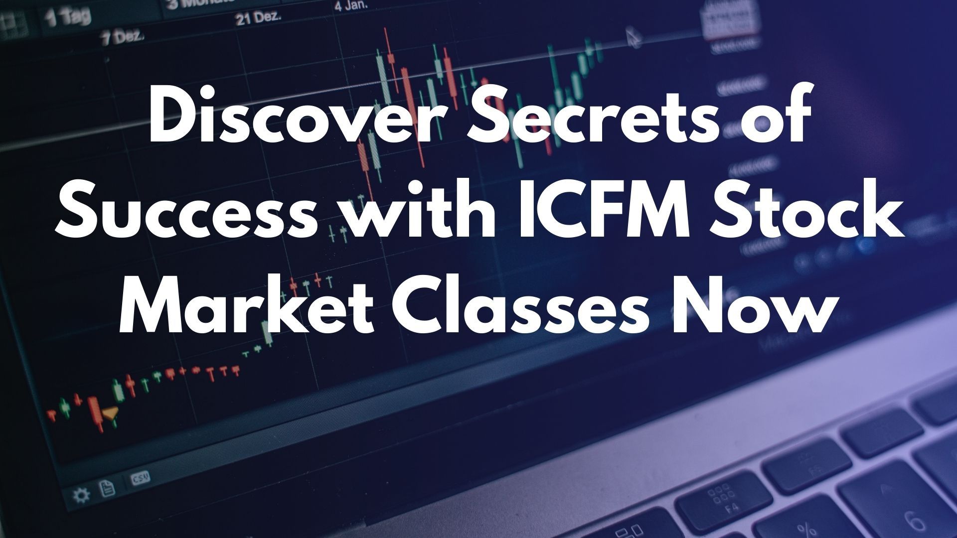 Discover Secrets of Success with ICFM Stock Market Classes Now