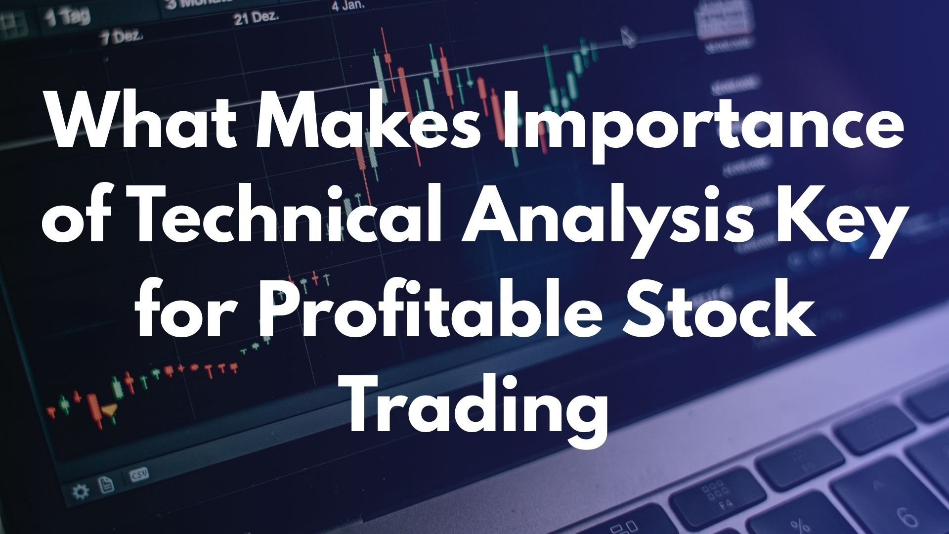 What Makes Importance of Technical Analysis Key for Profitable Stock Trading