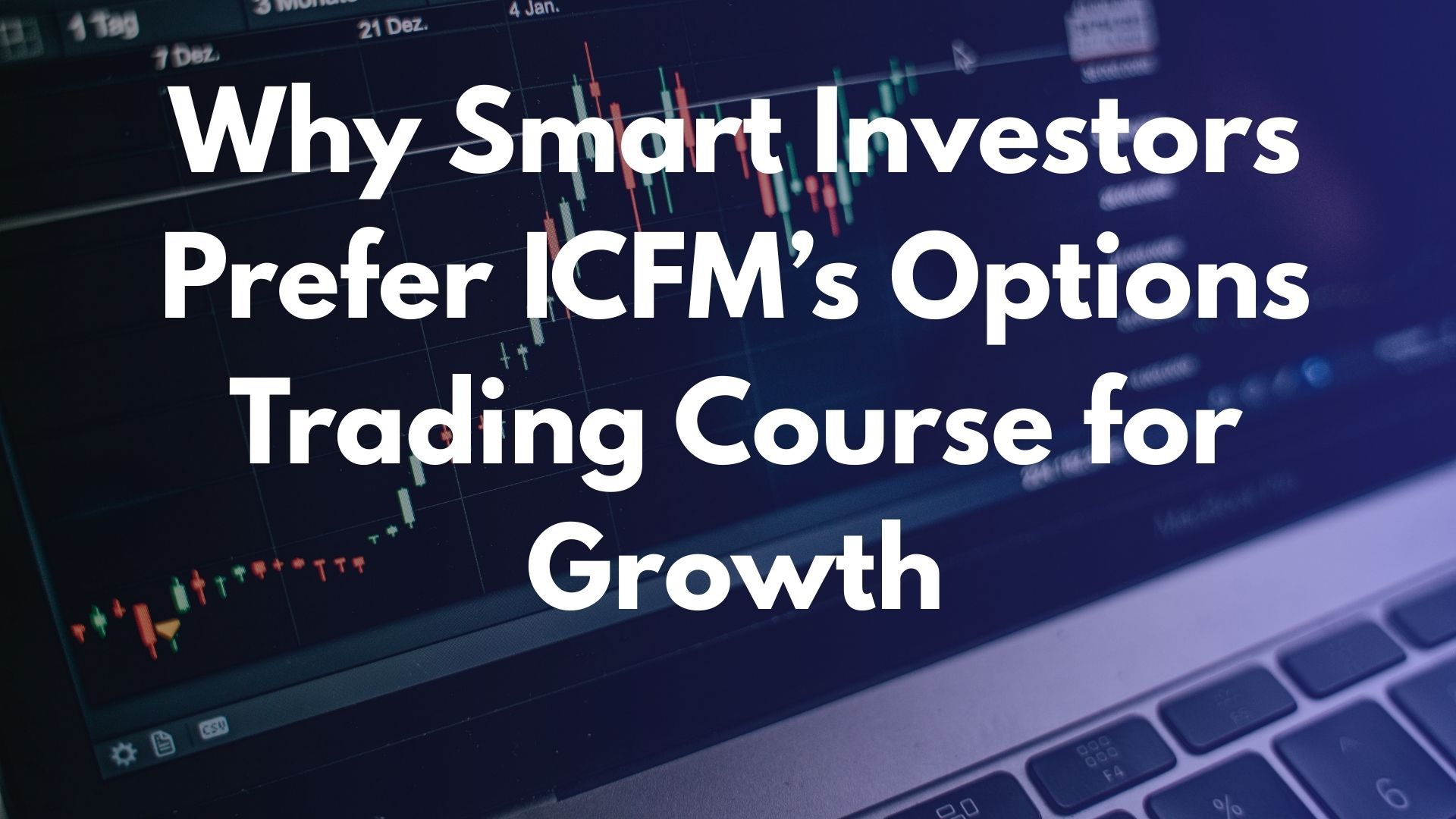 Why Smart Investors Prefer ICFM’s Options Trading Course for Growth