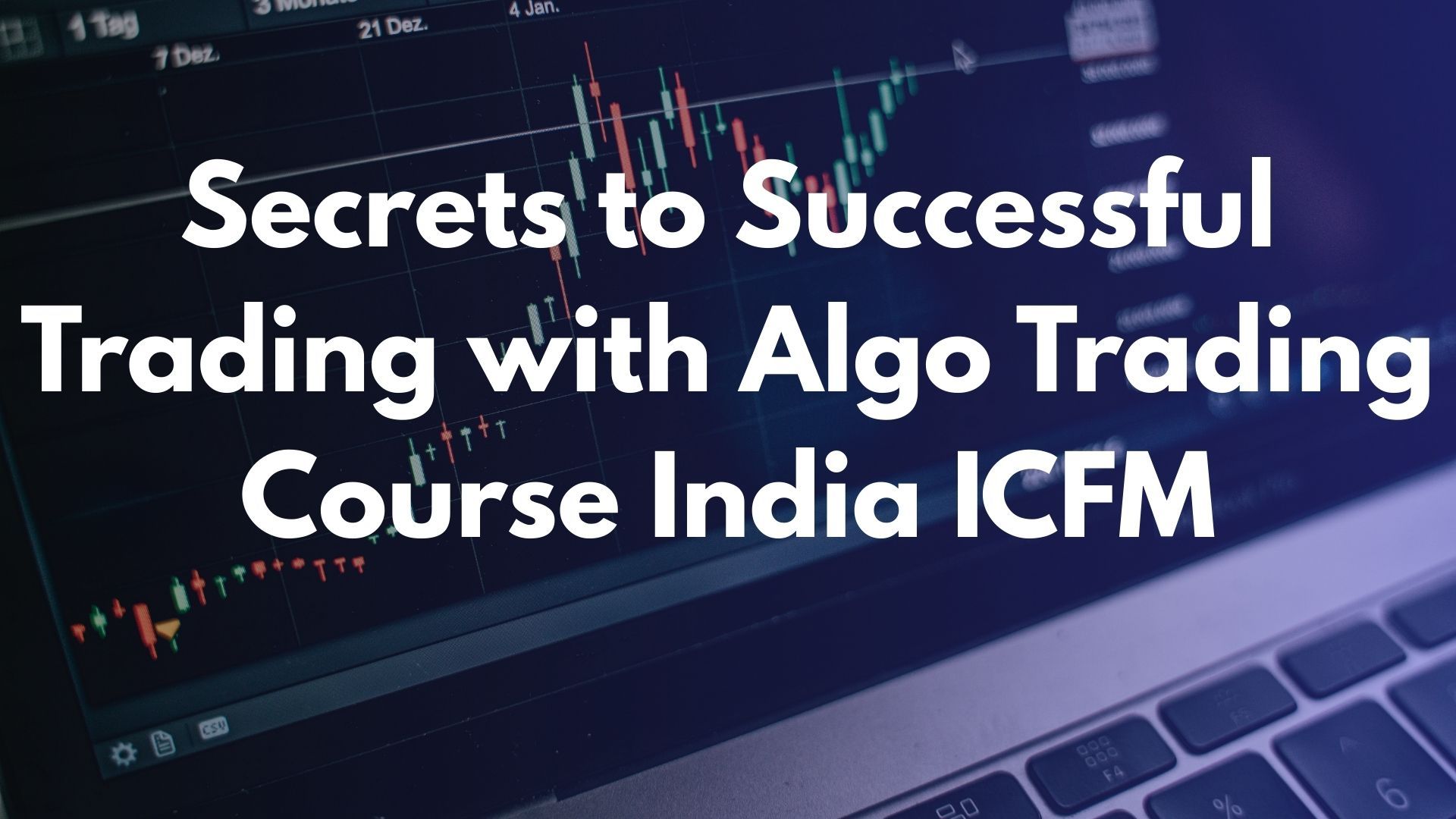 Secrets to Successful Trading with Algo Trading Course India ICFM
