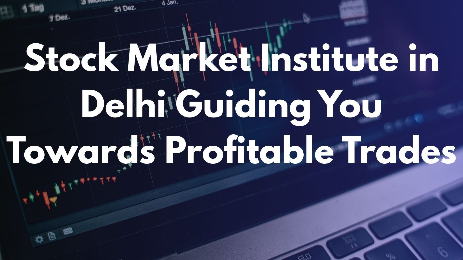 Stock Market Institute in Delhi Guiding You Towards Profitable Trades