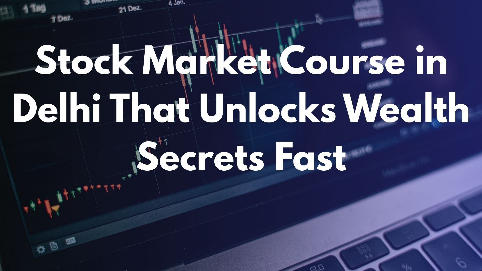 Stock Market Course in Delhi That Unlocks Wealth Secrets Fast