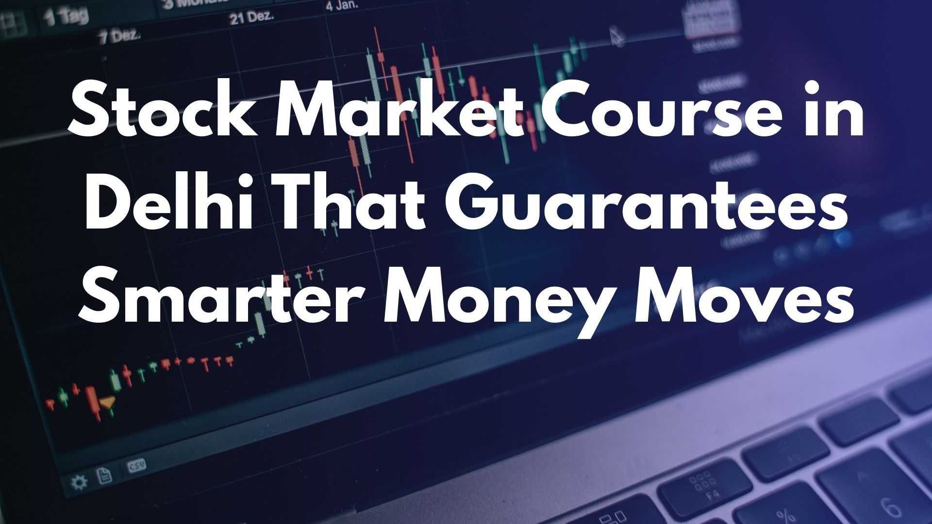 Stock Market Course in Delhi That Guarantees Smarter Money Moves