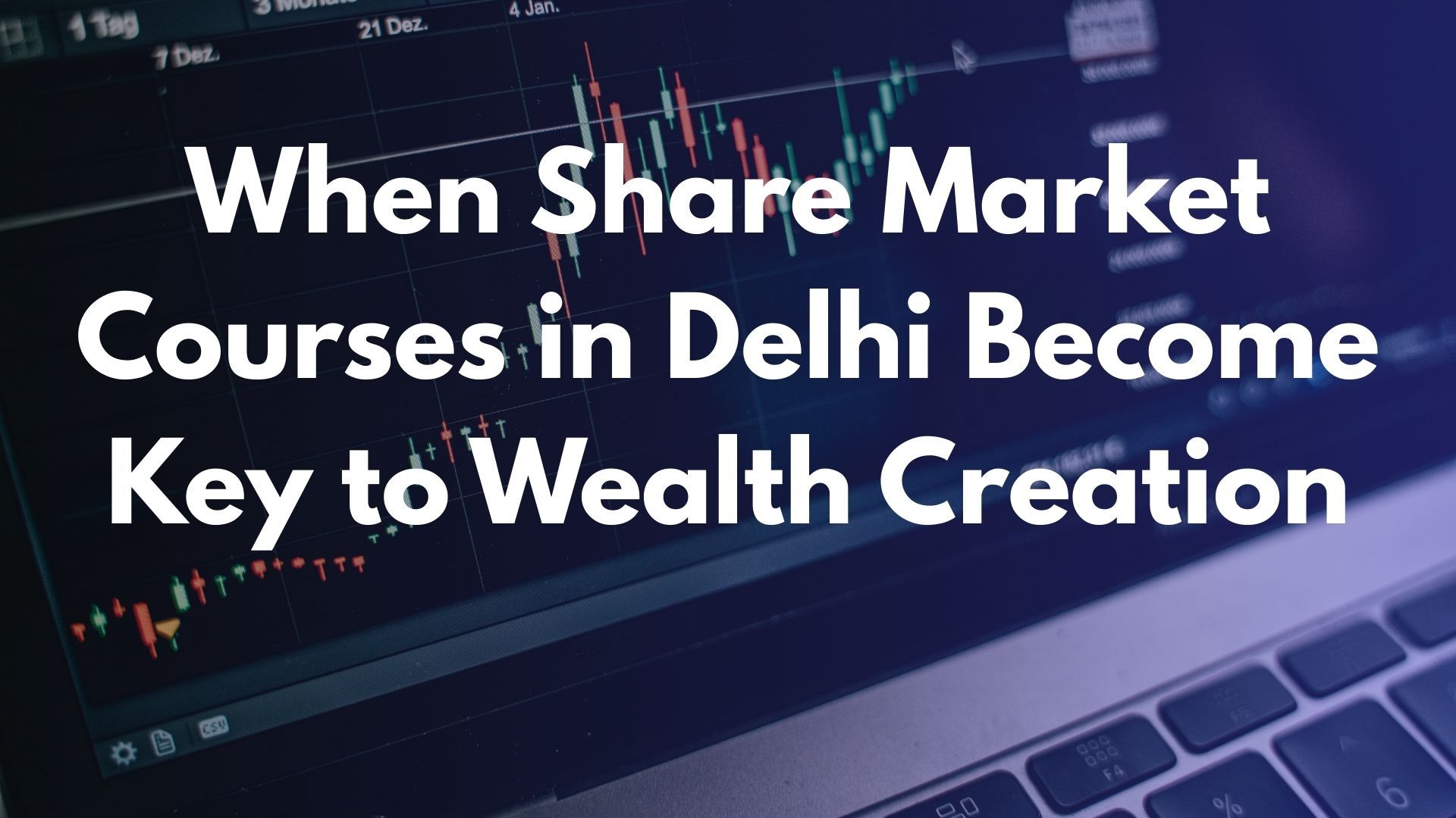 When Share Market Courses in Delhi Become Key to Wealth Creation