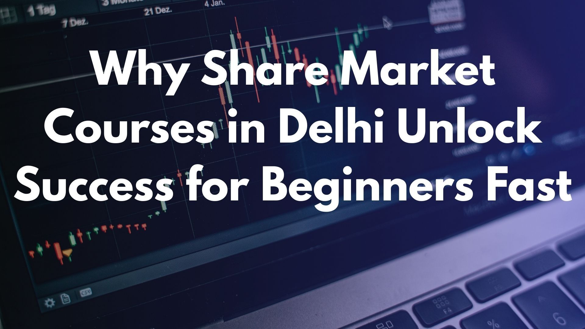 Why Share Market Courses in Delhi Unlock Success for Beginners Fast