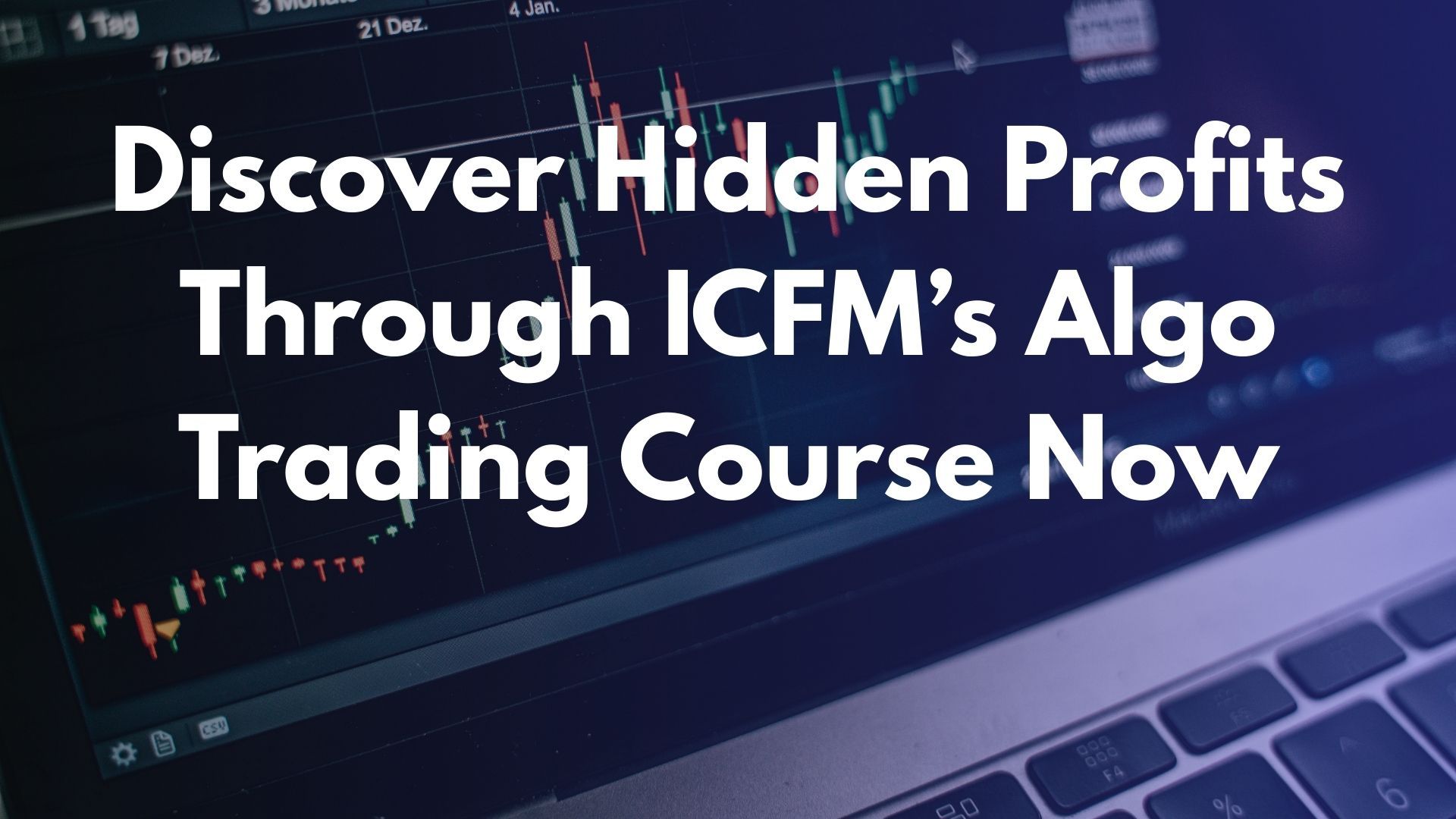 Discover Hidden Profits Through ICFM’s Algo Trading Course Now