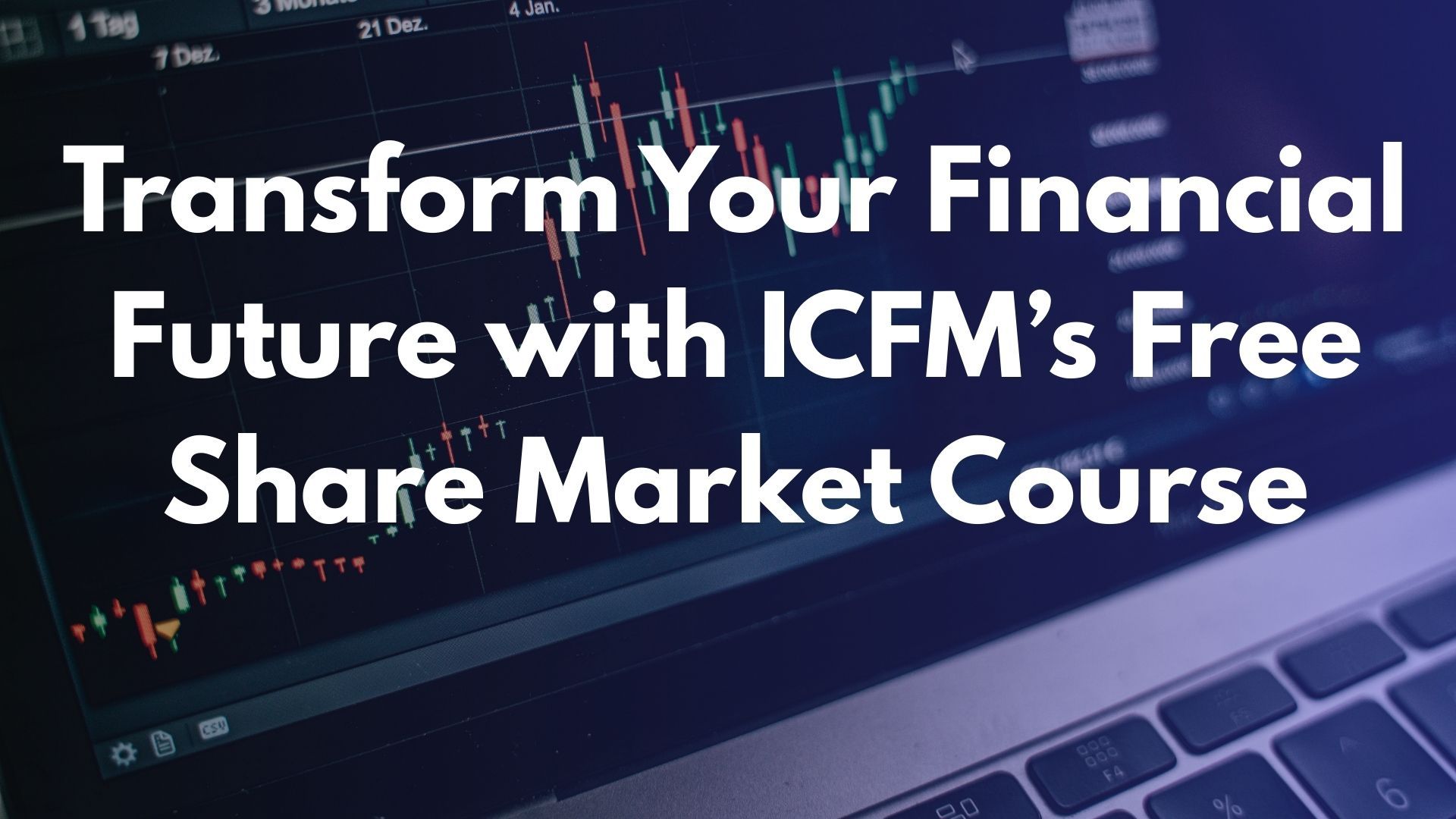 Transform Your Financial Future with ICFM’s Free Share Market Course