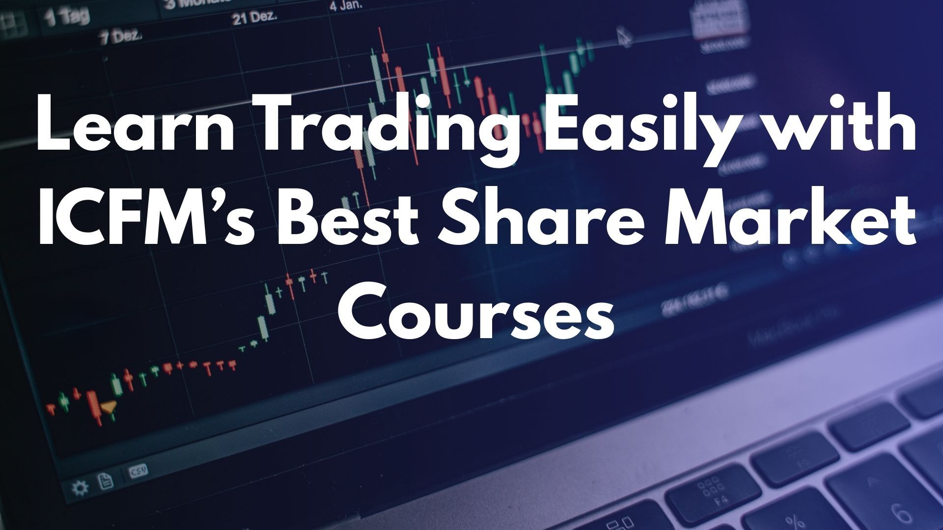 Learn Trading Easily with ICFM’s Best Share Market Courses