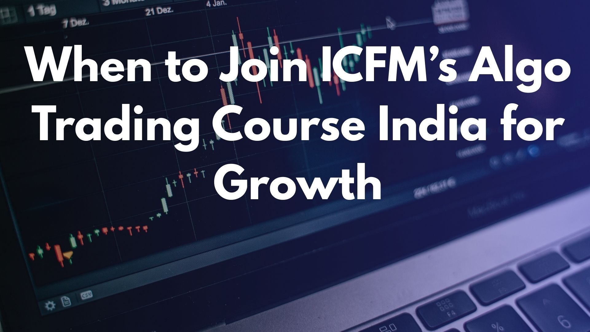 When to Join ICFM’s Algo Trading Course India for Growth