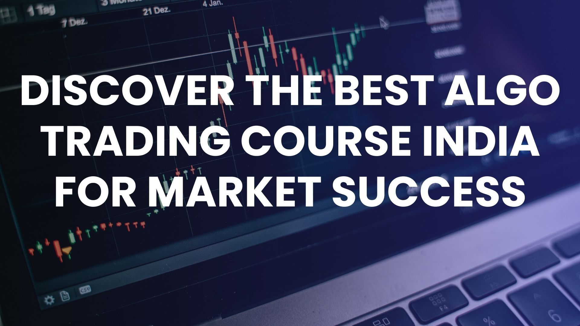 Discover the Best Algo Trading Course India for Market Success