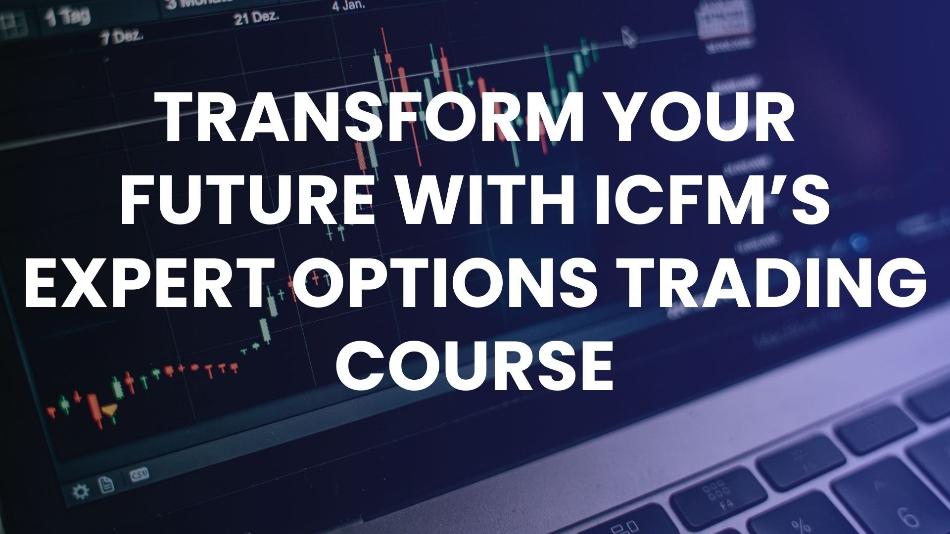 Transform Your Future with ICFM’s Expert Options Trading Course