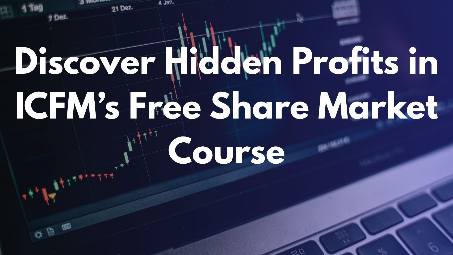Discover Hidden Profits in ICFM’s Free Share Market Course