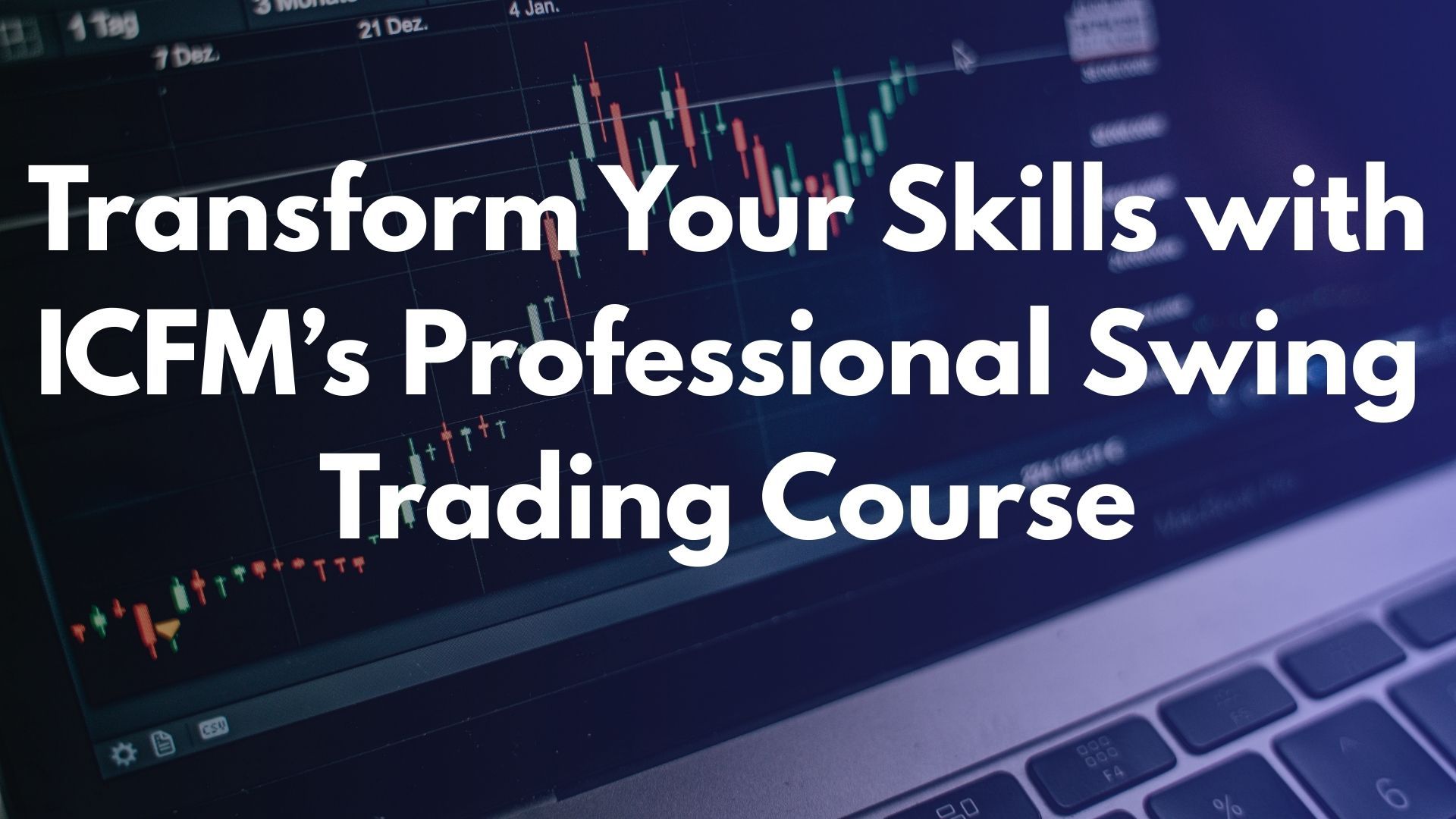 Transform Your Skills with ICFM’s Professional Swing Trading Course