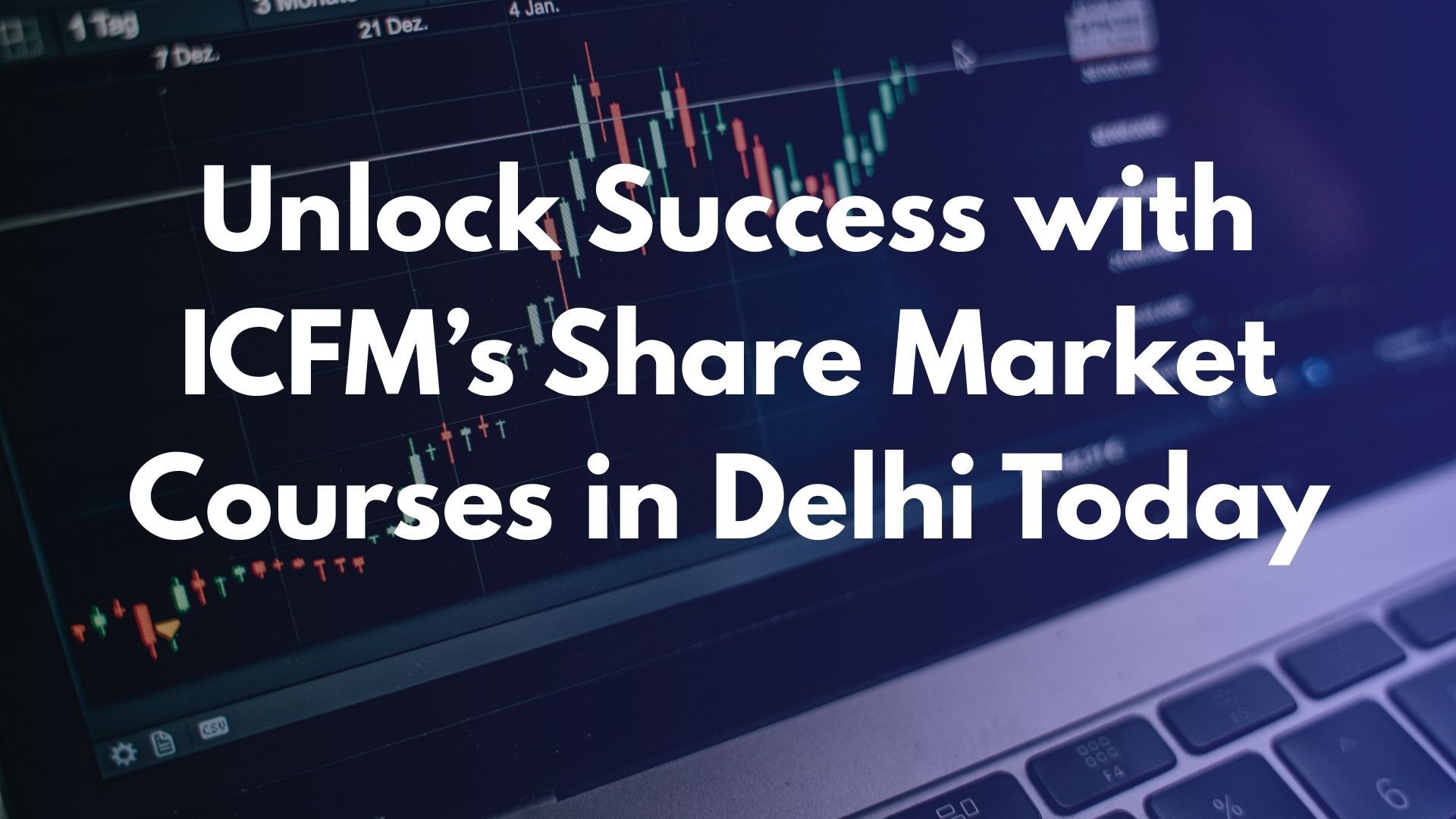 Unlock Success with ICFM’s Share Market Courses in Delhi Today