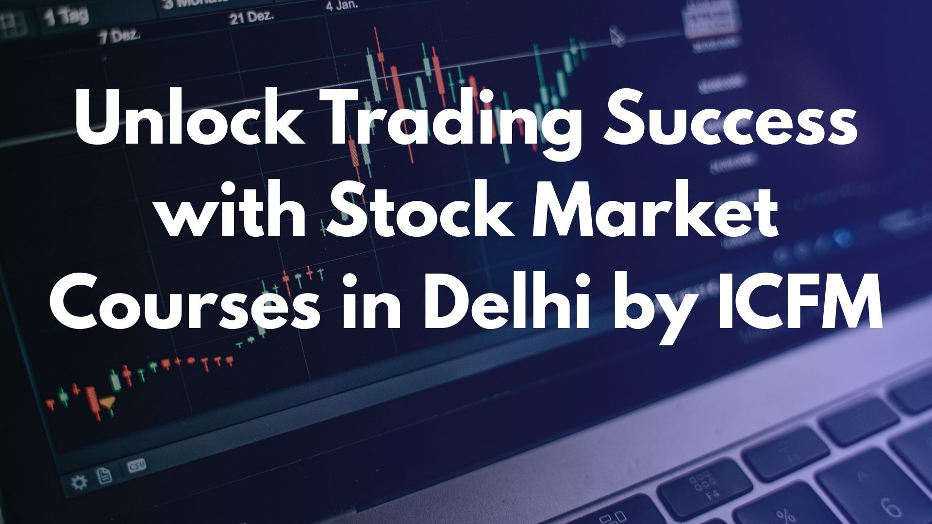 Unlock Trading Success with Stock Market Courses in Delhi by ICFM