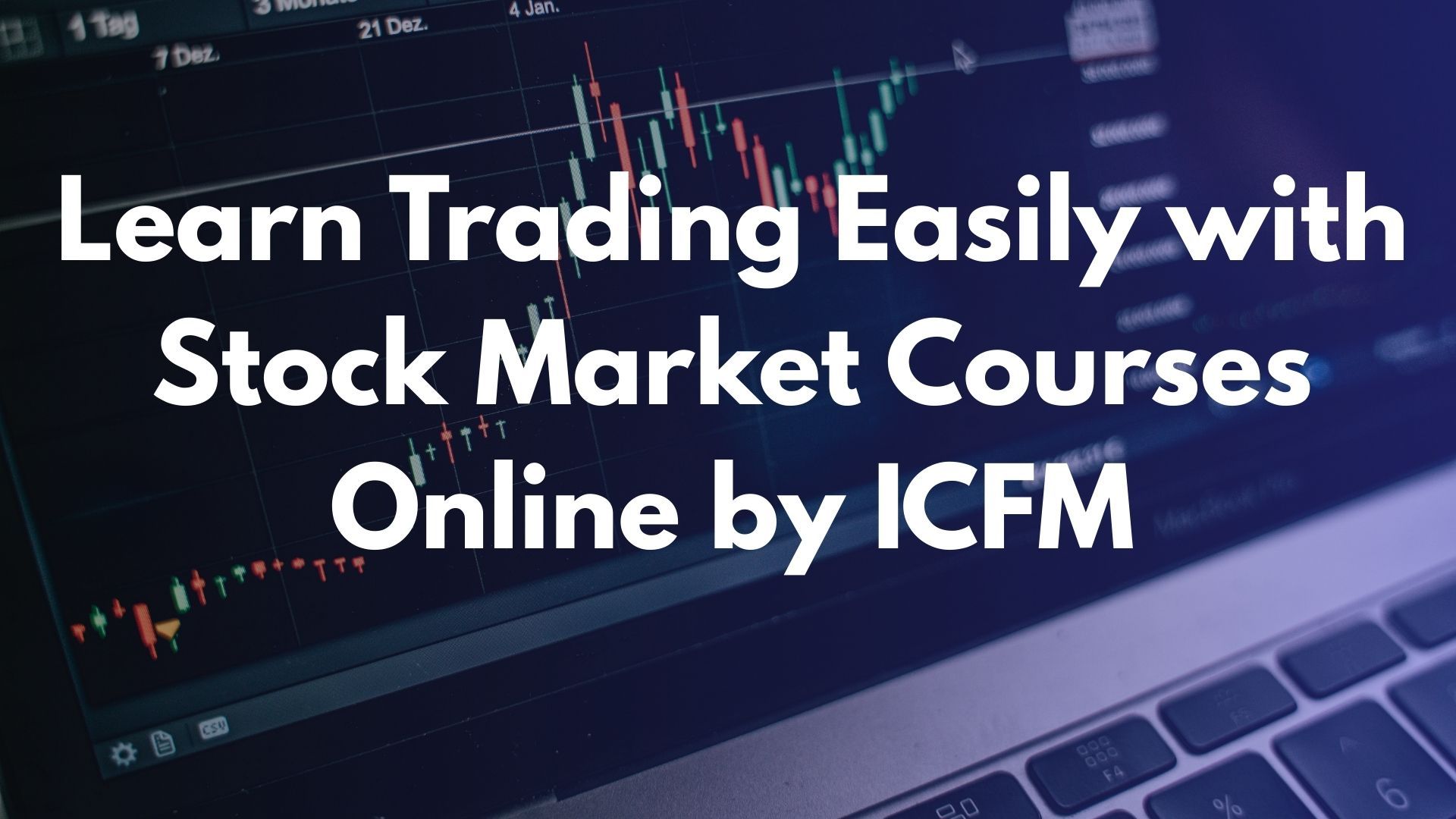 Learn Trading Easily with Stock Market Courses Online by ICFM
